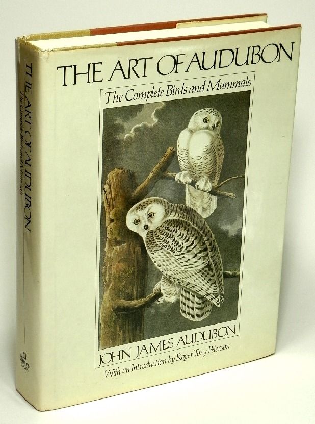 The art of Audubon: The complete birds and mammals John James Audubon and Roger Tory Peterson